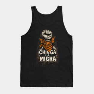 chinga-la-migra Tank Top