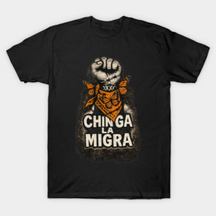 chinga-la-migra T-Shirt