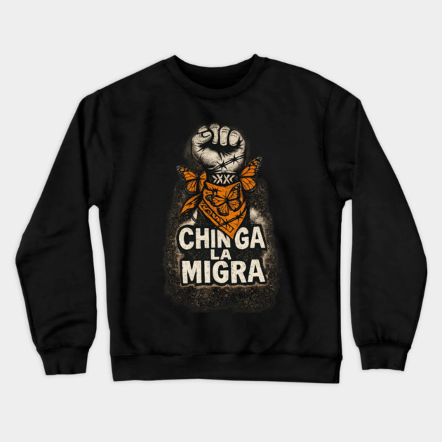 chinga-la-migra Crewneck Sweatshirt by BlackMeme94