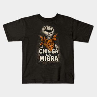 chinga-la-migra Kids T-Shirt