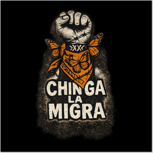 chinga-la-migra Wall Art by BlackMeme94