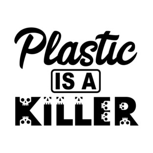 Plastic is a killer T-Shirt