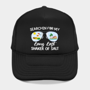 Funny Searching For My Long Lost Shaker Of Salt Shaker Hat