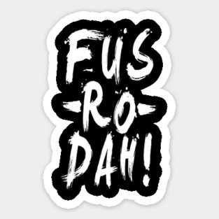 FUS RO DAH Sticker