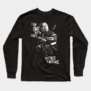 THE FORCE IS WITH ME . . . Long Sleeve T-Shirt