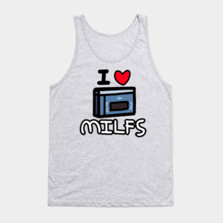 I LOVE MILFS Tank Top