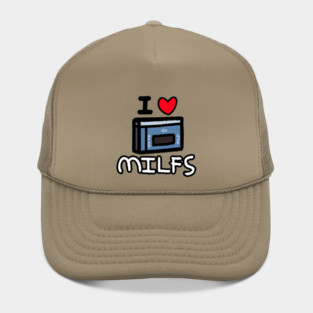 I LOVE MILFS Hat