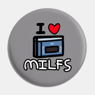 I LOVE MILFS Pin