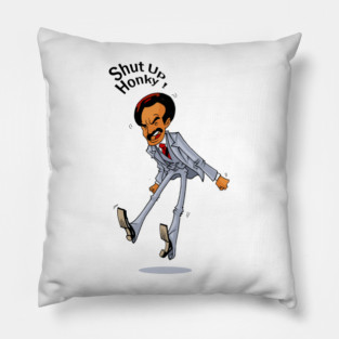Shut Up Honky! - george jefferson Pillow