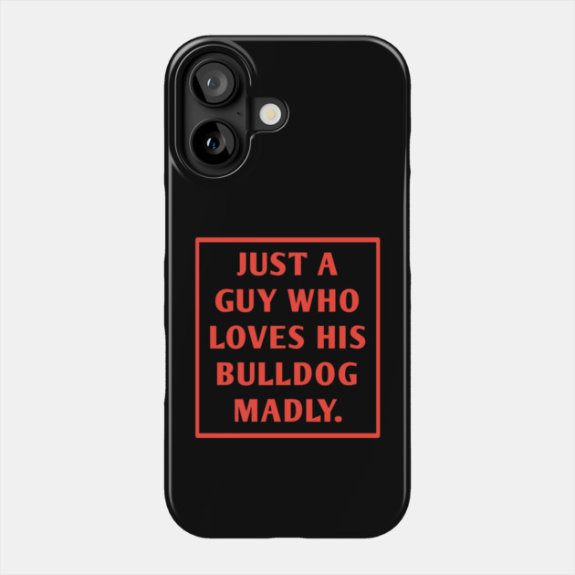 Bulldog Lover Phone Case by BlackMeme94