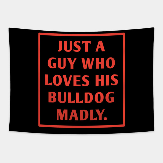 Bulldog Lover Tapestry by BlackMeme94
