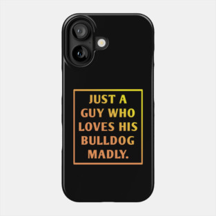 Bulldog Lover Phone Case