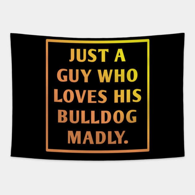 Bulldog Lover Tapestry by BlackMeme94