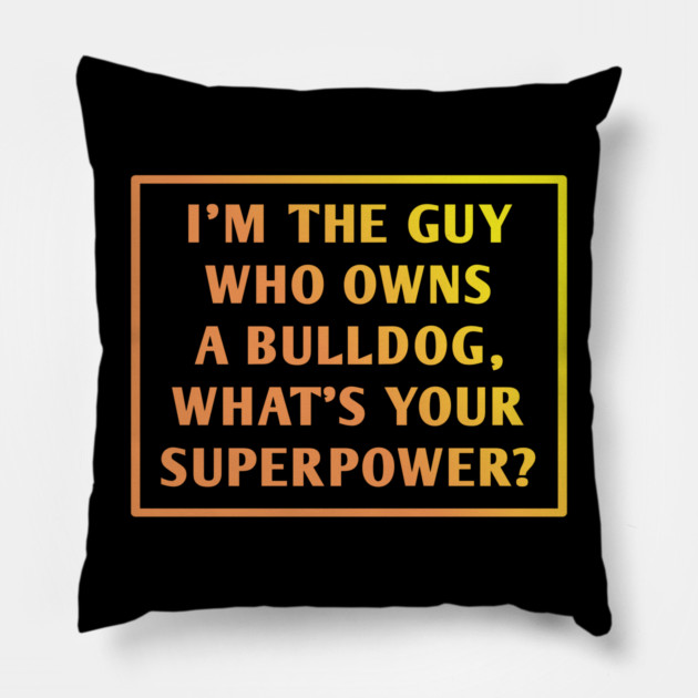 Bulldog Lover Pillow by BlackMeme94