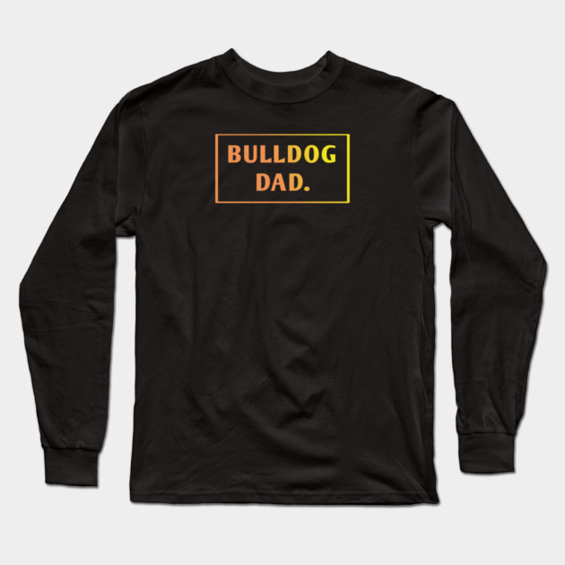 Bulldog Lover Long Sleeve T-Shirt by BlackMeme94