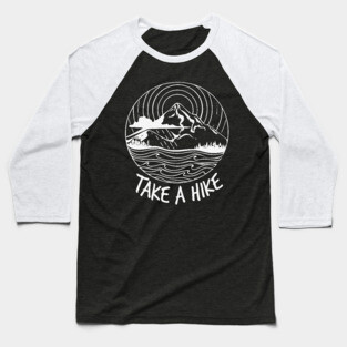 Take a Hike – Funny Hiking Mountain Shirt for Outdoor Lovers Baseball T-Shirt