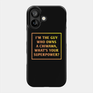 Chiwawa Phone Case