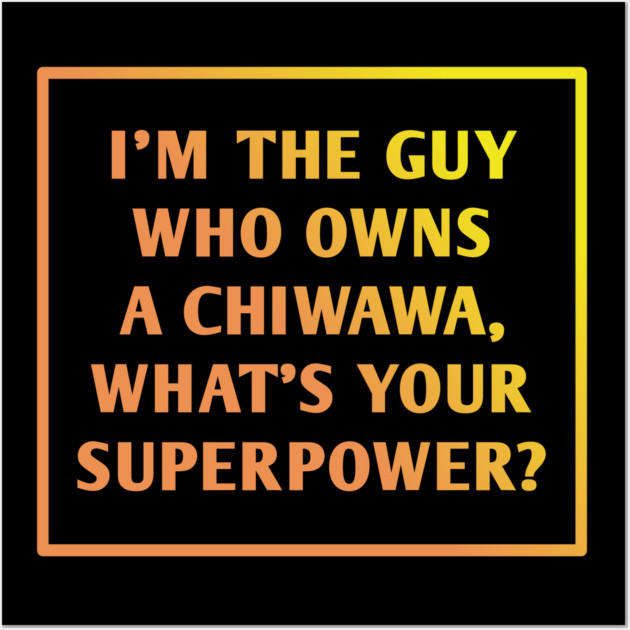 Chiwawa Wall Art by BlackMeme94