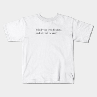 Mind Your Own Biscuits - Southern Saying Sticker Kids T-Shirt