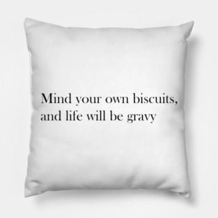 Mind Your Own Biscuits - Southern Saying Sticker Pillow