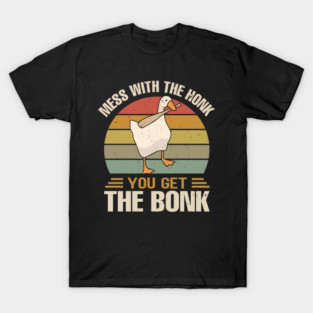 mess with the honk you get the bonk T-Shirt