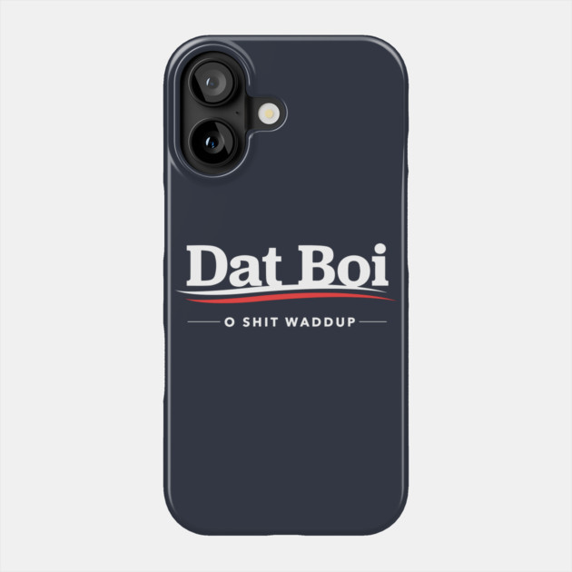 Dat Boi O Shit Waddup Phone Case by dumbshirts