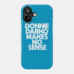 Donnie Darko Makes No Sense Phone Case