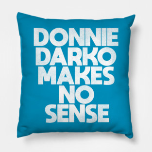 Donnie Darko Makes No Sense Pillow