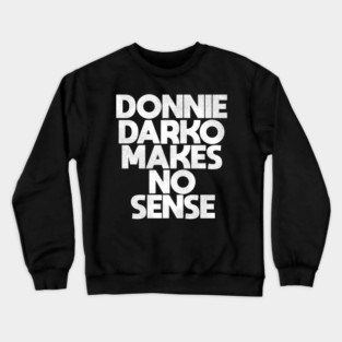 Donnie Darko Makes No Sense Crewneck Sweatshirt
