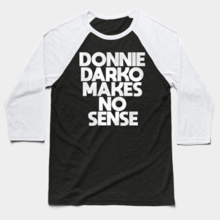 Donnie Darko Makes No Sense Baseball T-Shirt