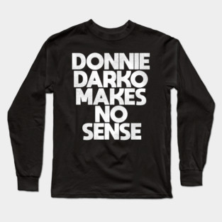 Donnie Darko Makes No Sense Long Sleeve T-Shirt