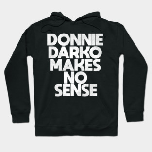 Donnie Darko Makes No Sense Hoodie