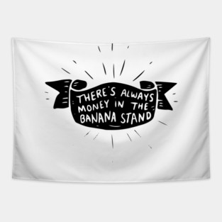 there's always money in the banana stand Tapestry