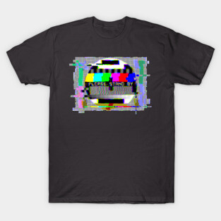 Please Stand By... T-Shirt