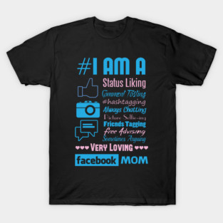 I Am A Facebook Mom T-Shirt