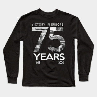 V-E Day 75th Anniversary 1945 2020 End of WW2 In Europe Long Sleeve T-Shirt