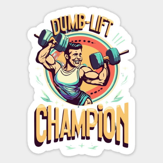 Dumb  lift champion Funny gym sayings Magnet by Prinyos