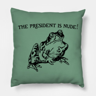 The President Is Nude! Pillow