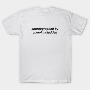 Choreographed by Gates McFadden T-Shirt