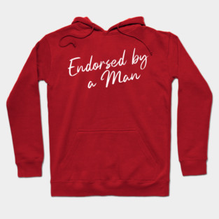 Endorsed by a Man Hoodie