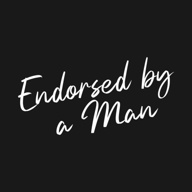 Endorsed by a Man by Horse Girls