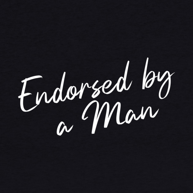 Endorsed by a Man by Horse Girls
