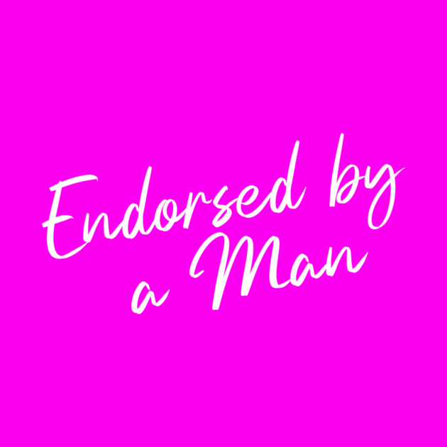 Endorsed by a Man by Horse Girls