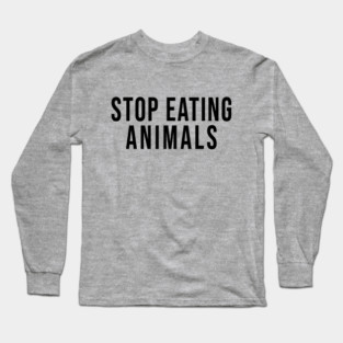 stop eating animals Long Sleeve T-Shirt