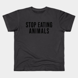 stop eating animals Kids T-Shirt
