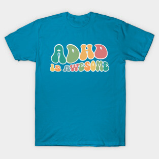 ADHD Is Awesome T-Shirt