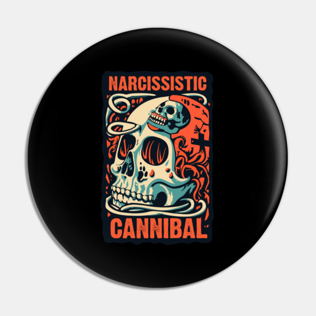 NARCISSISTIC CANNIBAL Pin by artslaves