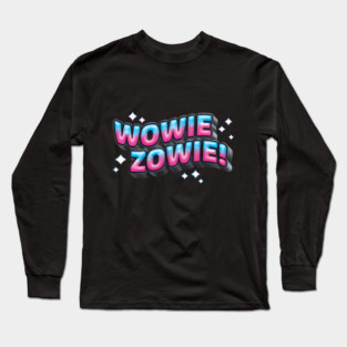 Wowie Zowie Super Wonderful Wonder Long Sleeve T-Shirt