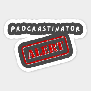 Procrastinator Alert Text Design Sticker
