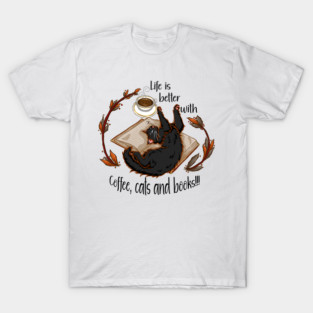 Life is better with coffee, cats and books - Black cat T-Shirt